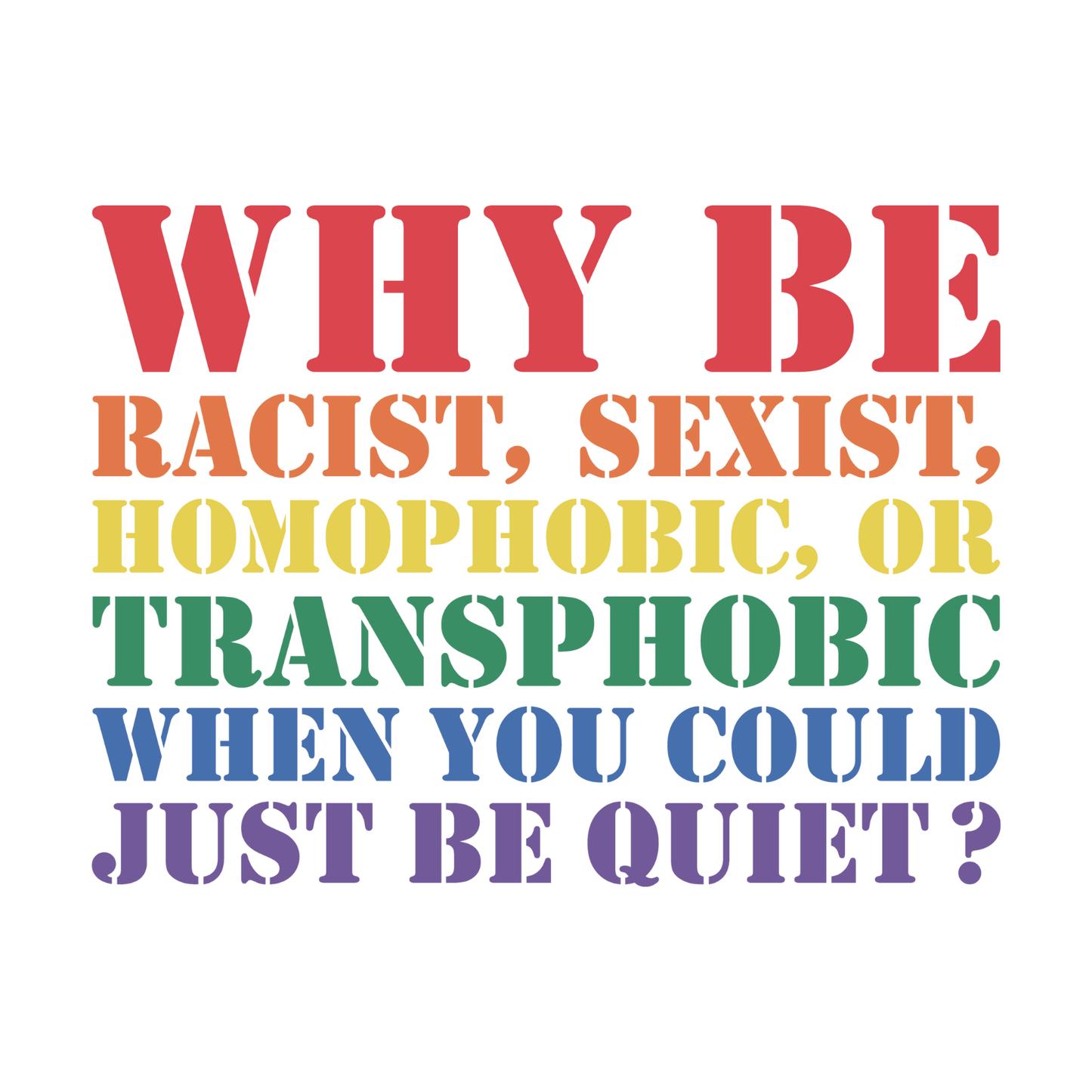 JUST BE QUIET
