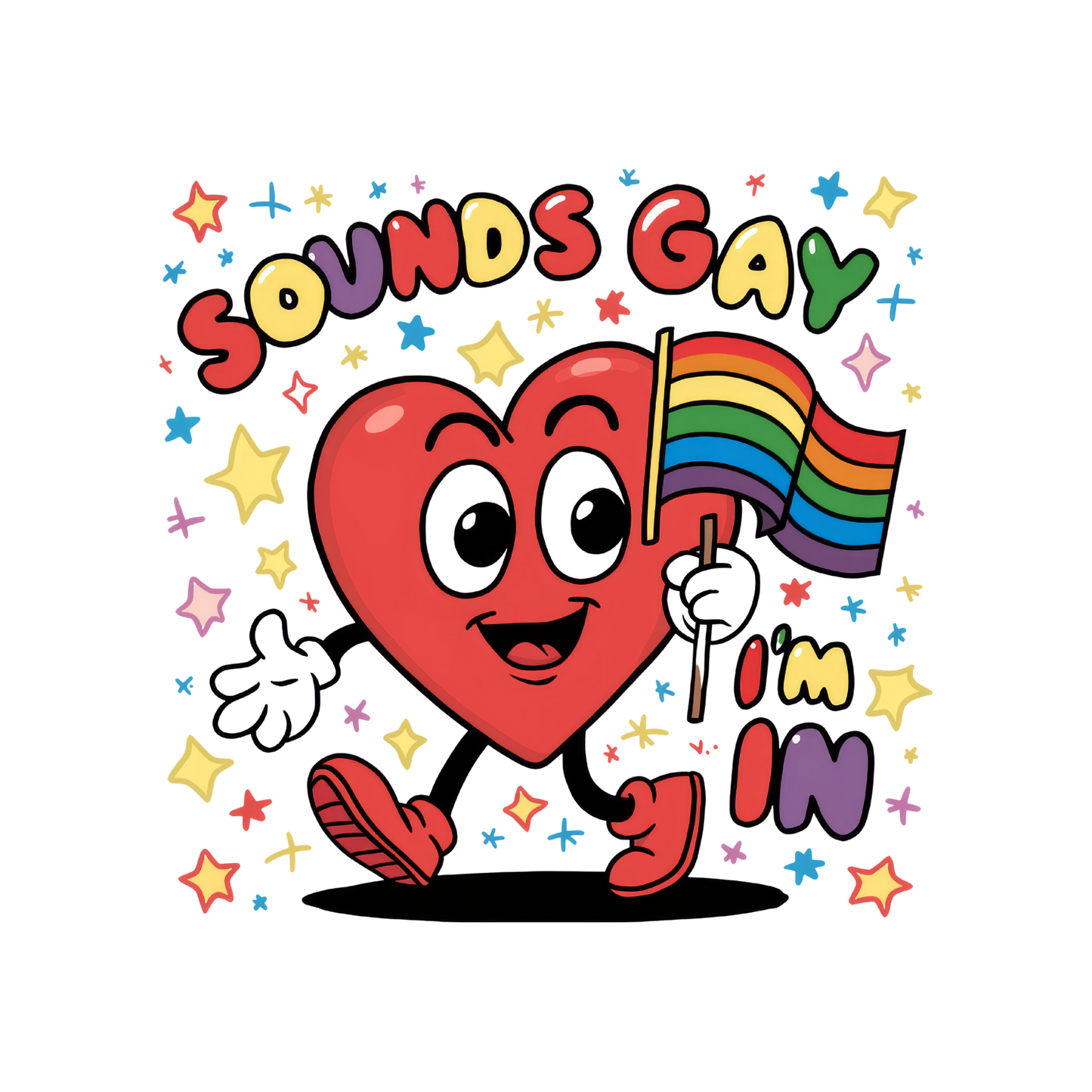 SOUNDS GAY I'M IN