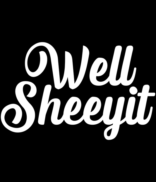 Well Sheeyit